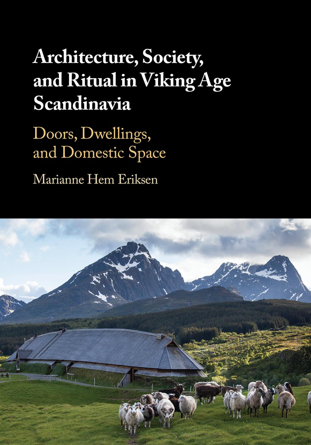Architecture, Society, and Ritual in Viking Age Scandinavia: Doors, Dwellings, and Domestic Space by unknow