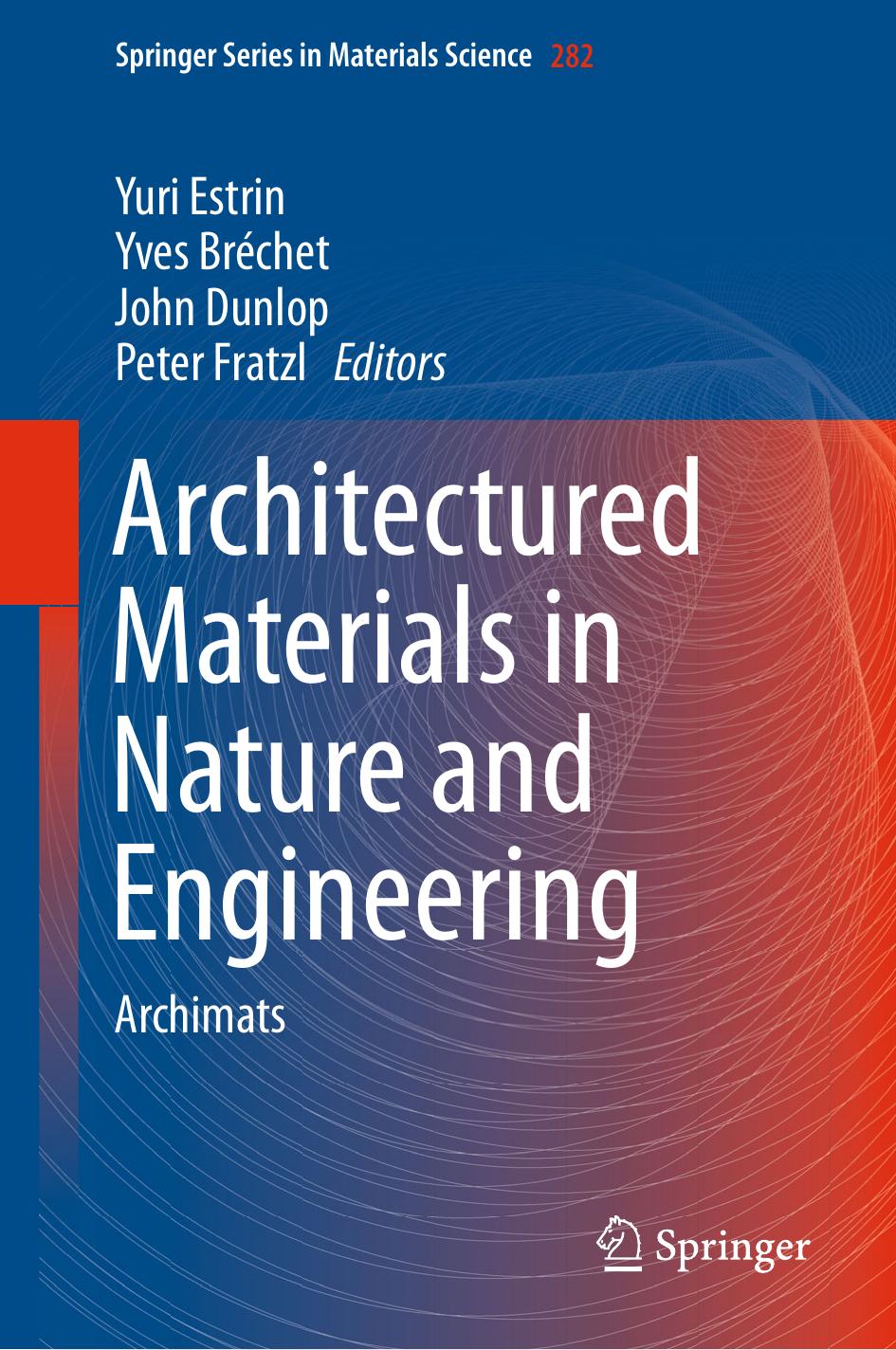 Architectured Materials in Nature and Engineering: Archimats by Yuri Estrin Yves Bréchet John Dunlop Peter Fratzl