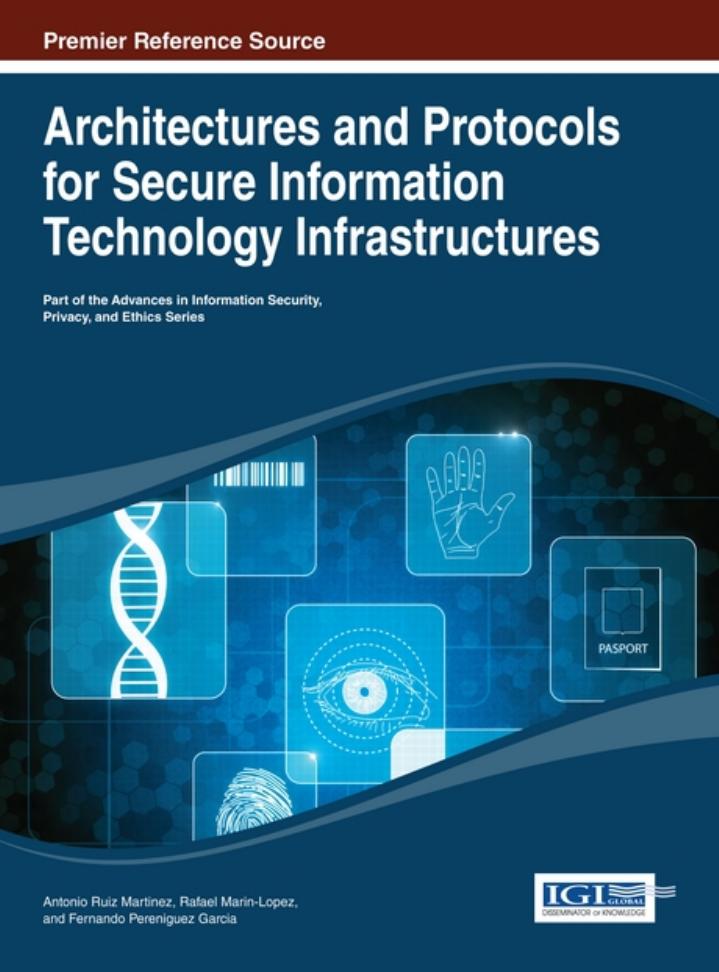 Architectures and Protocols for Secure Information Technology Infrastructures by Unknow