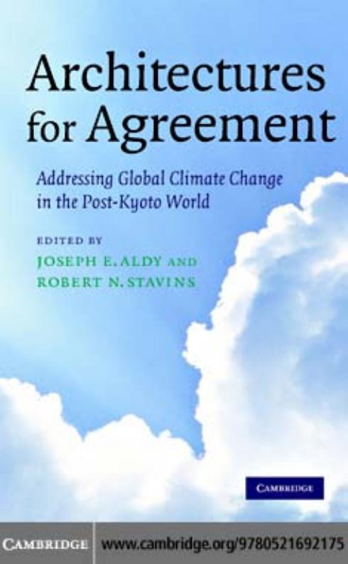 Architectures for Agreement: Addressing Global Climate Change in the Post-Kyoto World by Joseph E. Aldy Robert N. Stavins