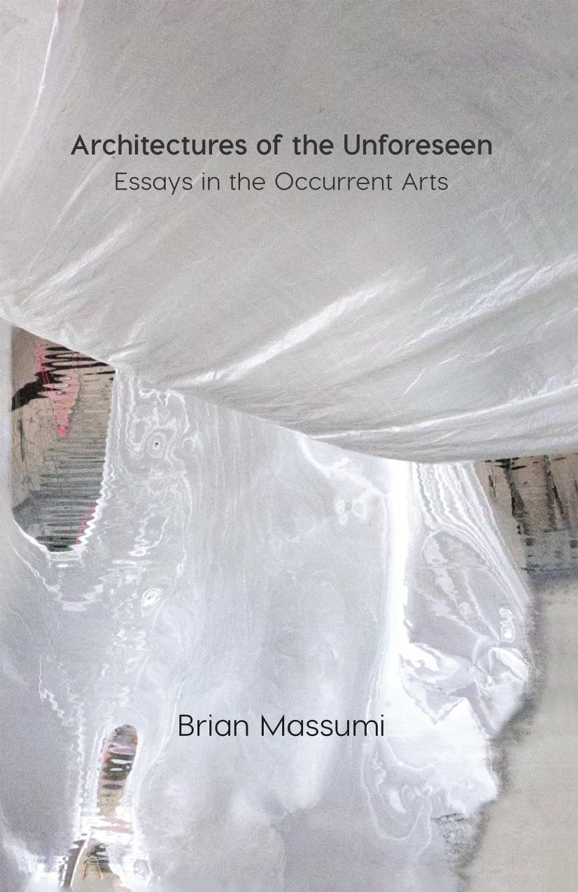 Architectures of the Unforeseen: Essays in the Occurrent Arts by Brian Massumi