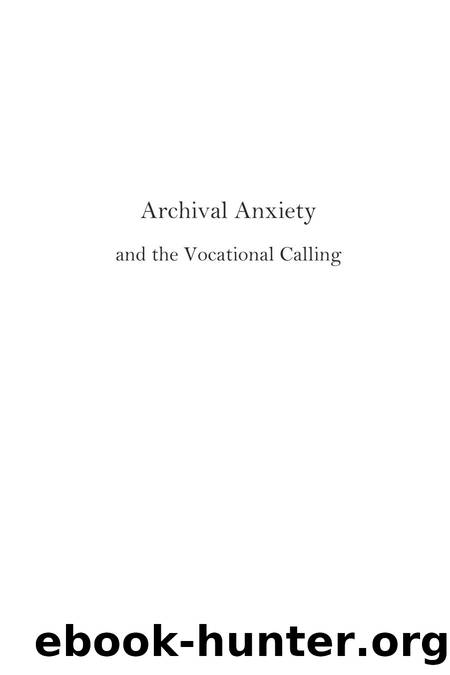 Archival Anxiety and the Vocational Calling by Richard J. Cox