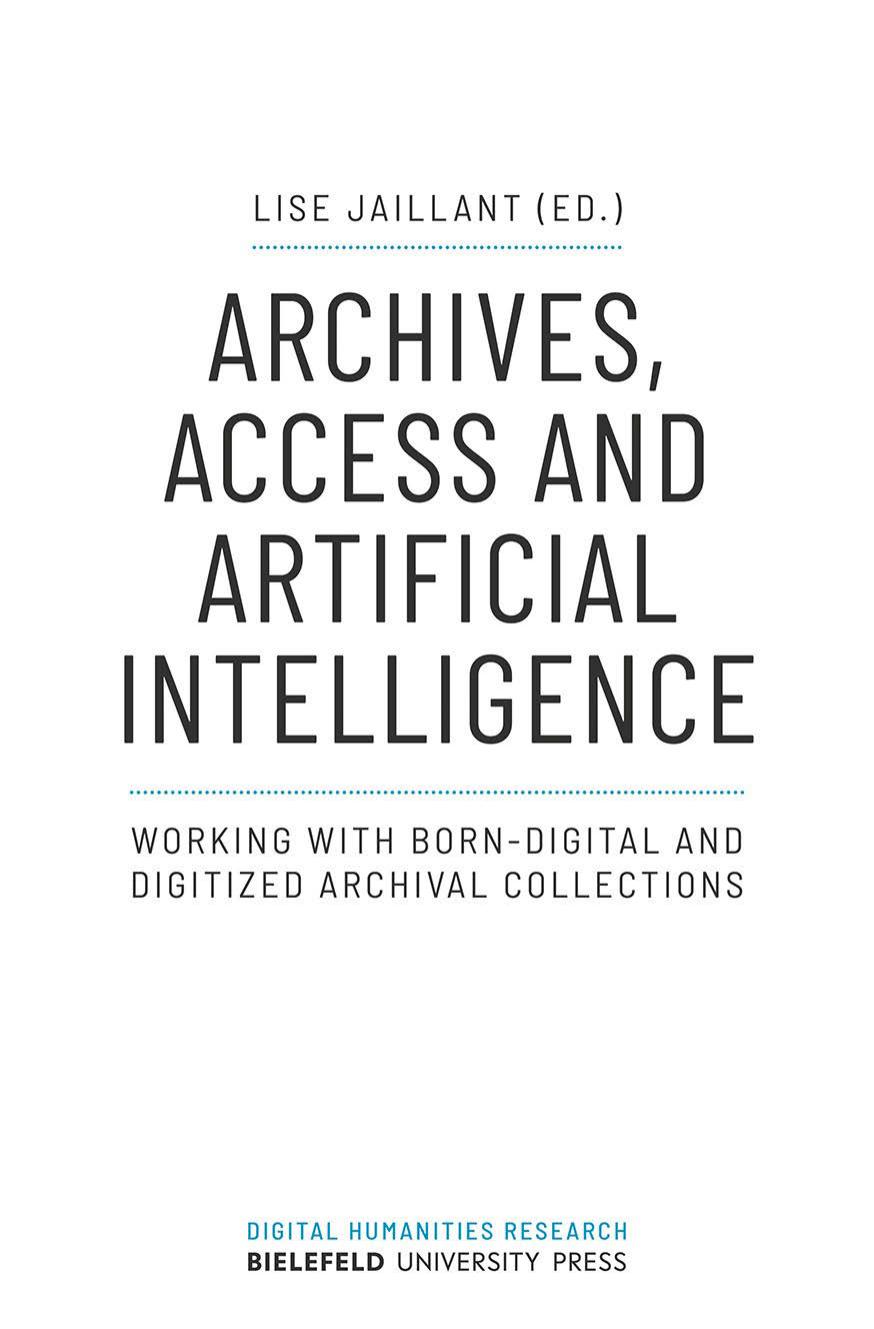 Archives, Access and Artificial Intelligence : Working with Born-Digital and Digitized Archival Collections by Jaillant Lise