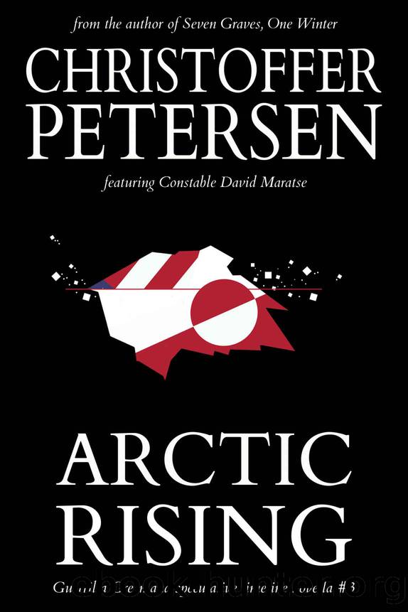 Arctic Rising: A Constable Maratse Stand Alone novella (Guerrilla Greenland Book 3) by Christoffer Petersen