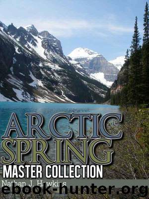 Arctic Spring: Master Collection - Book 1, 2 and 3 (Arctic Wilderness) by Hawkins Nathan J
