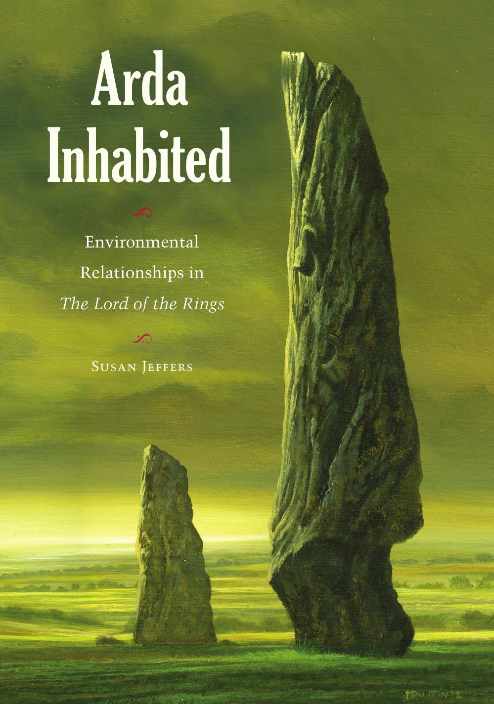 Arda Inhabited: Environmental Relationships in The Lord of the Rings by Susan Jeffers