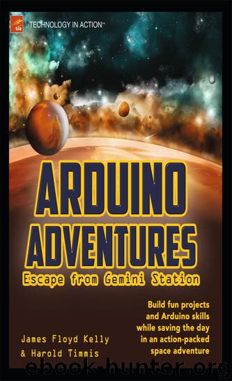 Arduino Adventures: Escape From Gemini Station by James Floyd Kelly & Harold Timmis