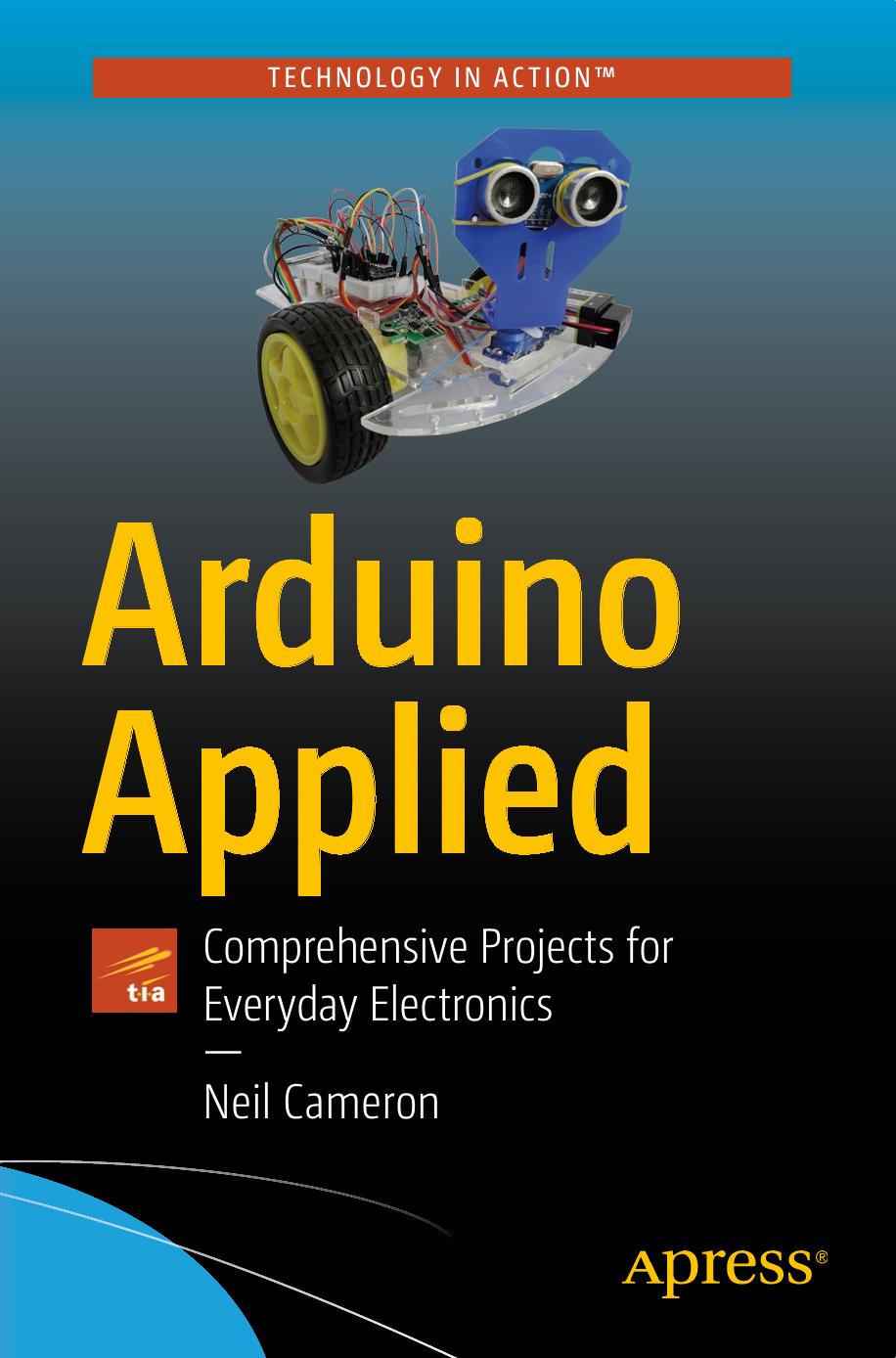 Arduino Applied: Comprehensive Projects for Everyday Electronics by Unknow