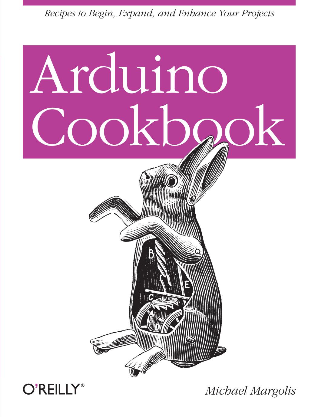 Arduino Cookbook (Oreilly Cookbooks) by Michael Margolis