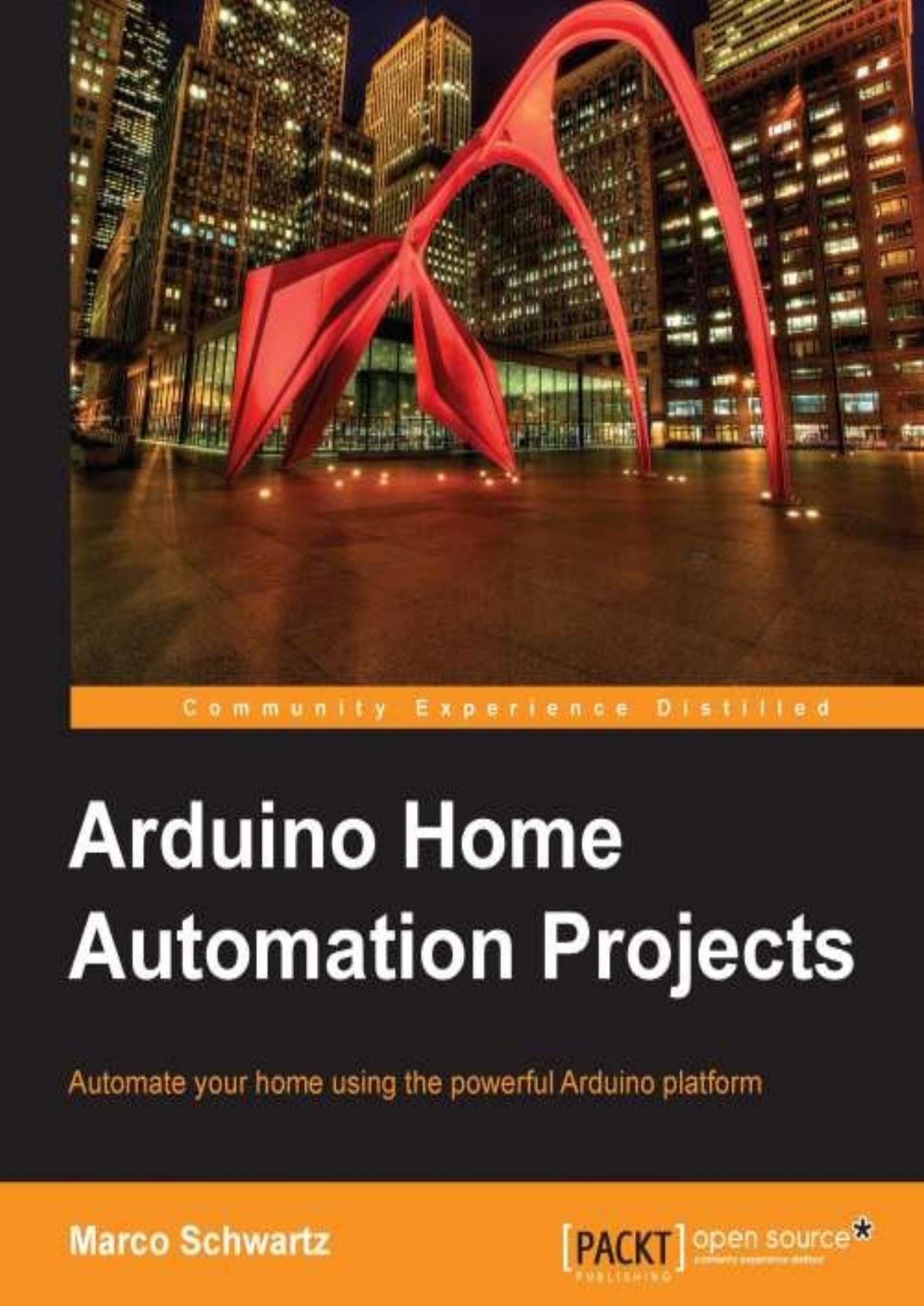 Arduino Home Automation Projects by Marco Schwartz
