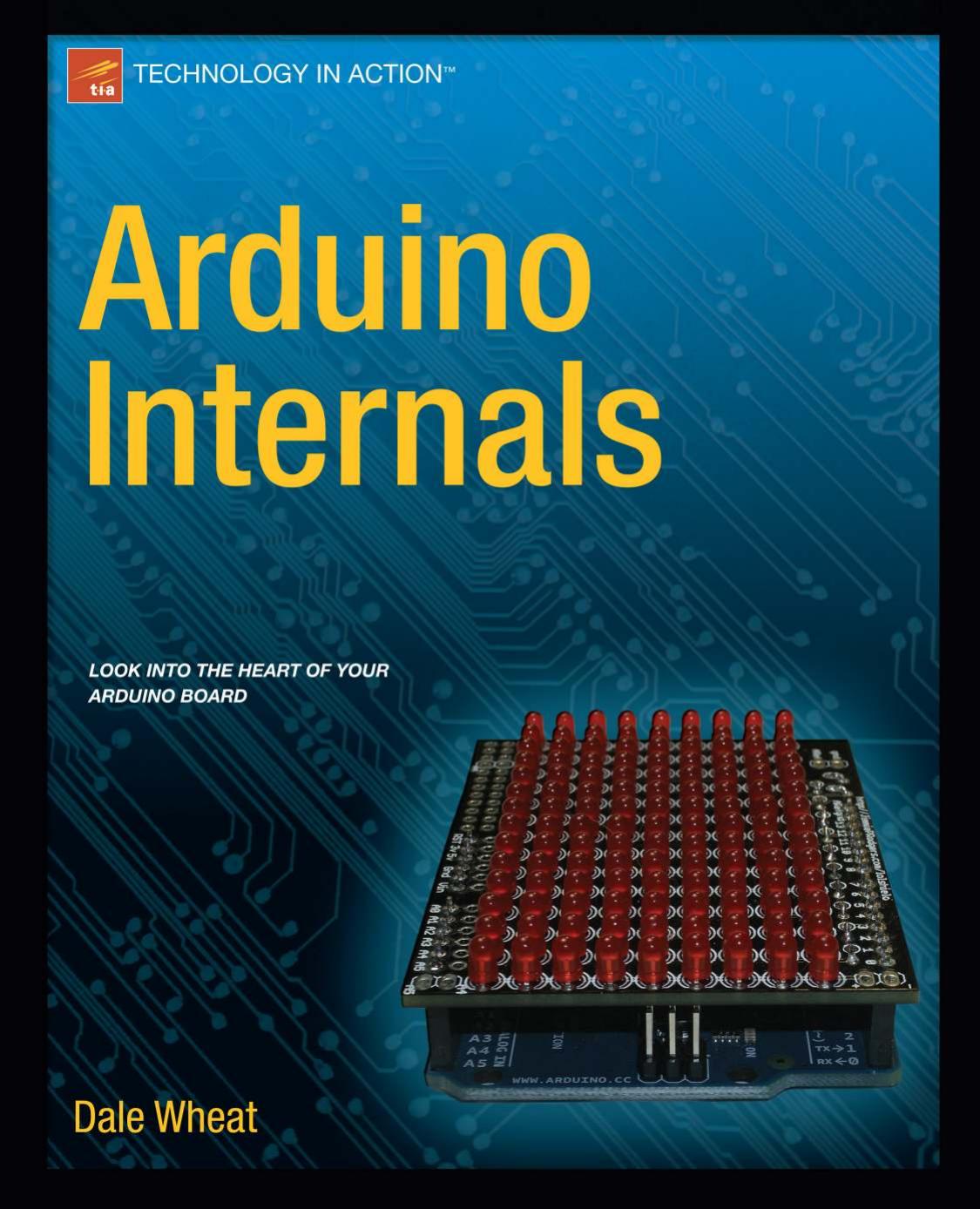 Arduino Internals by Dale Wheat