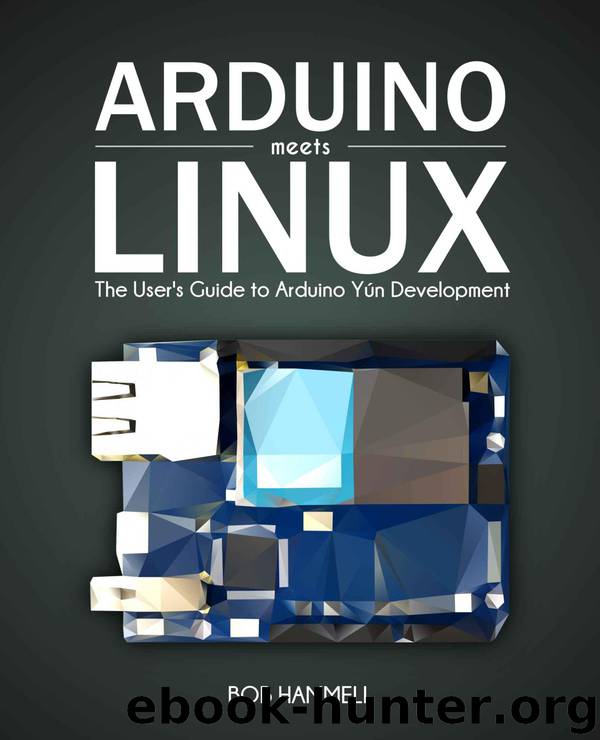 Arduino Meets Linux: The User's Guide to Arduino Yún Development by Hammell Bob