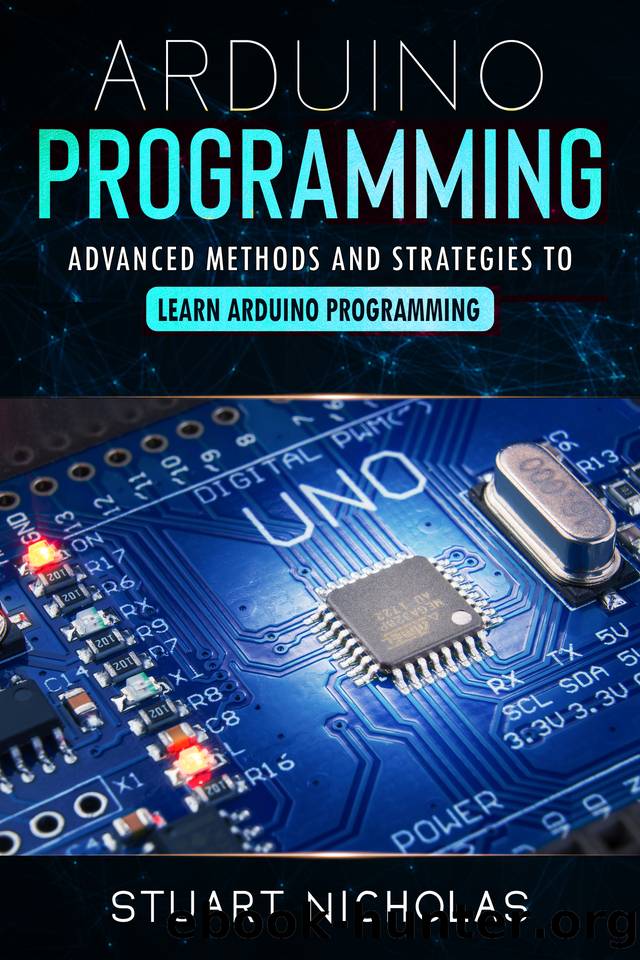 Arduino Programming: Advanced Methods and Strategies to Learn Arduino Programming by Nicholas Stuart