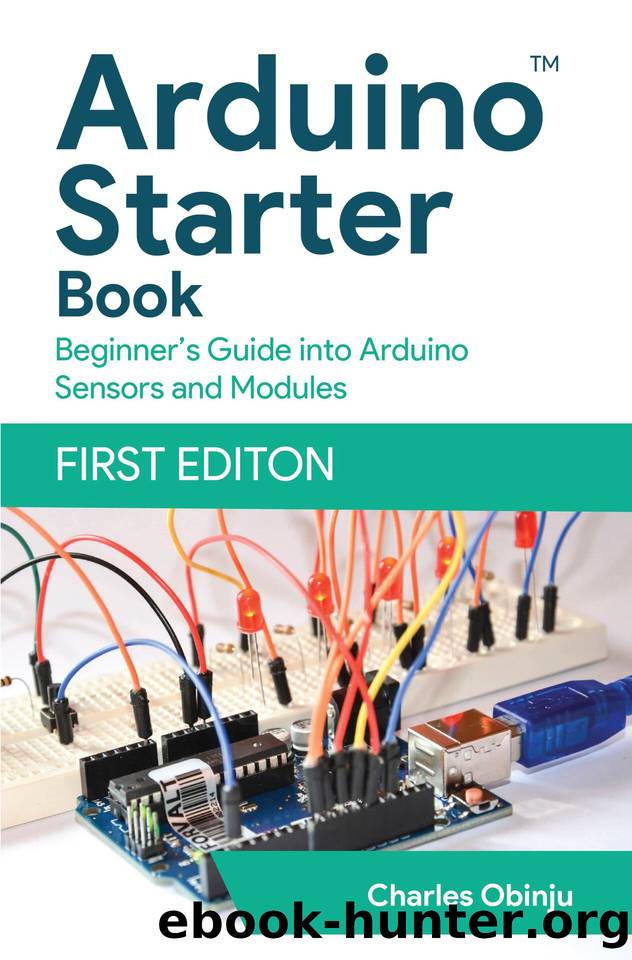 Arduino Starter Book: Unleashing The Power Of Electronic Modules & Sensors by Obinju Charles