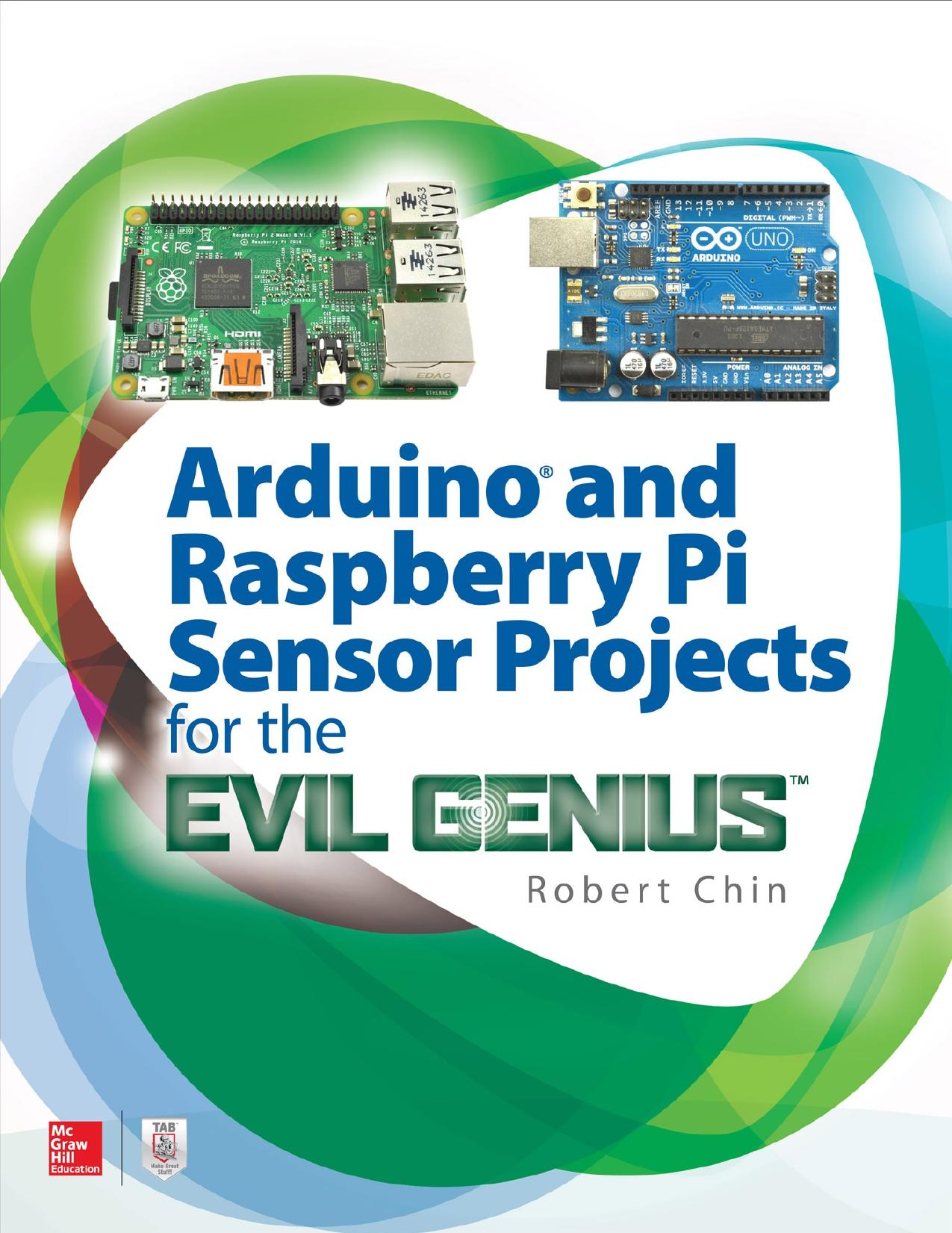 Arduino and Raspberry Pi Sensor Projects for the Evil Genius by Robert Chin