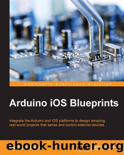 Arduino iOS Blueprints by Fabrizio Boco