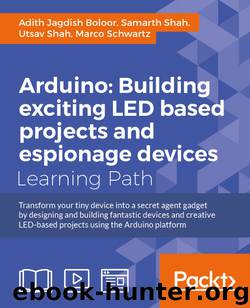 Arduino: Building exciting LED based projects and espionage devices by Arduino. Building exciting LED based projects & espionage devices -2016