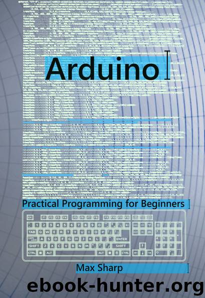 Arduino: Practical Programming for Beginners by Max Sharp