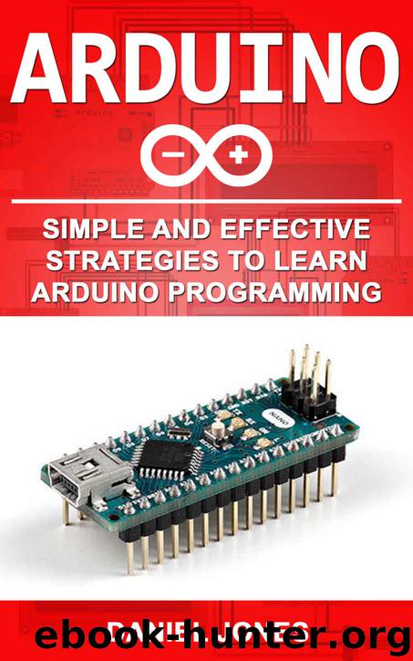 Arduino: Simple and Effective Strategies to Learn Arduino Programming by Daniel Jones