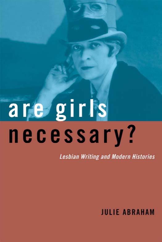Are Girls Necessary?: Lesbian Writing and Modern Histories by Julie Abraham