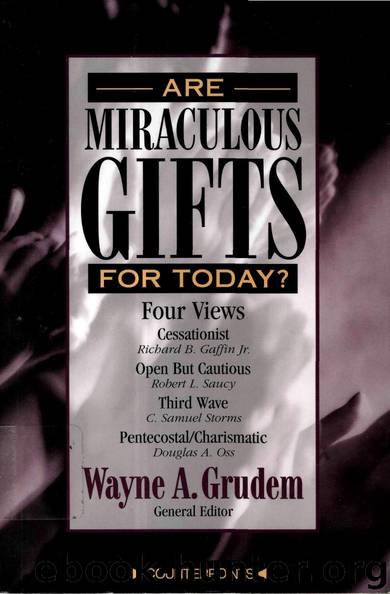 Are Miraculous Gifts for Today? (Counterpoints: Bible and Theology) by Wayne A. Grudem & Richard B. Gaffin & Sam Storms