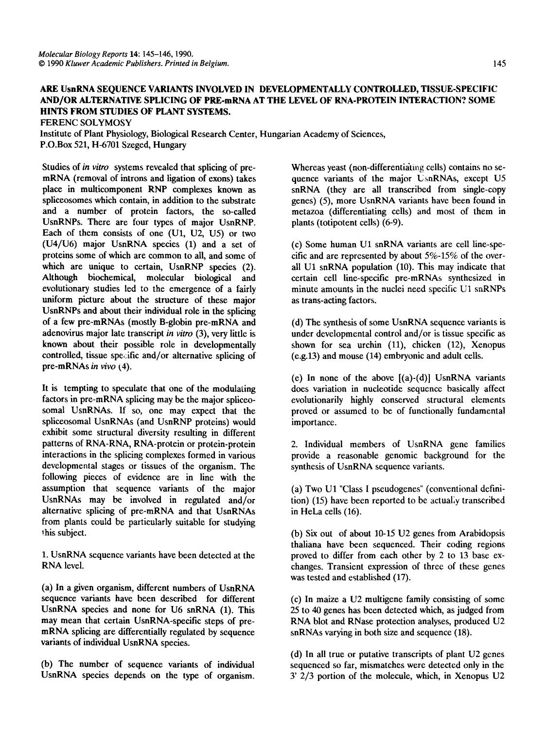 Are UsnRNA sequence variants involved in developmentally controlled, tissue-specific andor alternative splicing of pre-mRNA at the level of RNA-protein interaction? Some hints from by Unknown