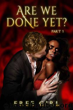 Are We Done Yet I (Original Book 1) by Free Girl