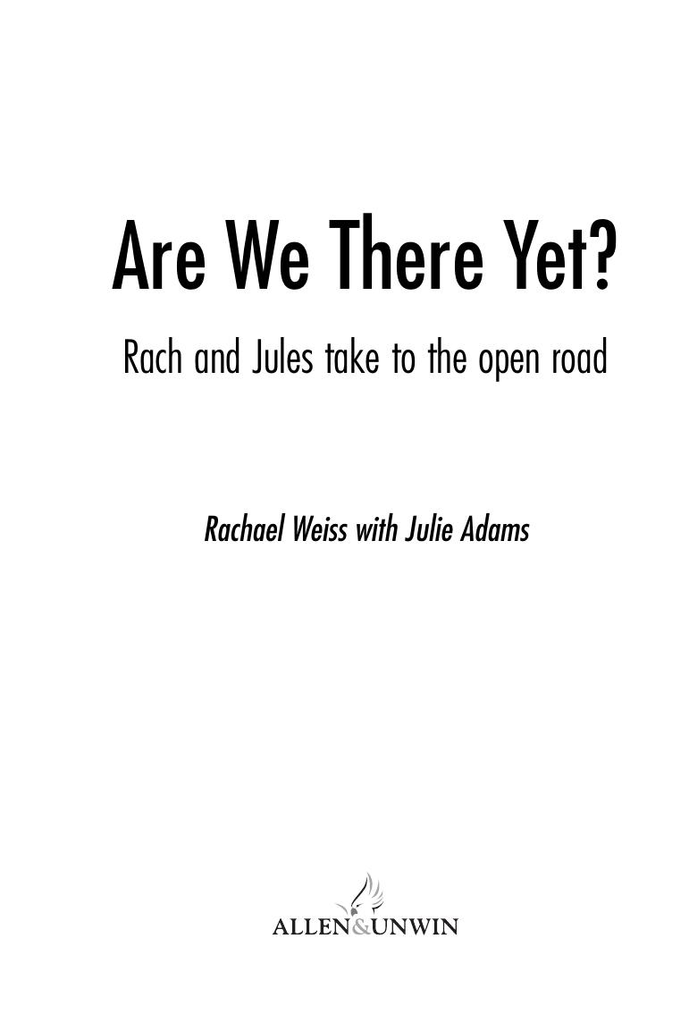 Are We There Yet?: Rach and Jules Take to the Open Road by Rachael Weiss Julie Adams