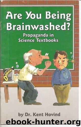 Are You Being Brainwashed? Propaganda in Science Textbooks by Dr. Kent Hovind & Francois Gautier