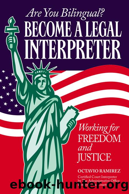 Are You Bilingual? Become a Legal Interpreter: Working For Freedom and Justice by Octavio Ramirez