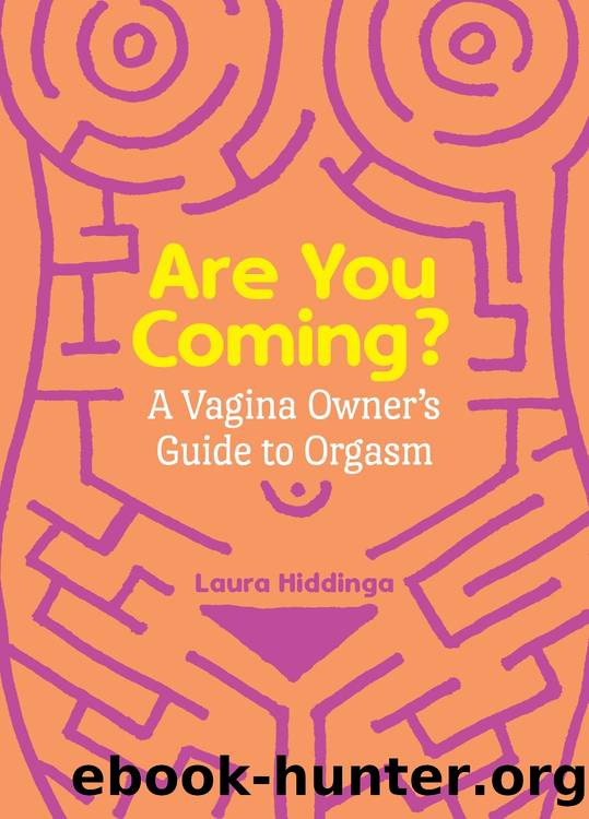 Are You Coming?: A Vagina Owner's Guide to Orgasm by Laura Hiddinga