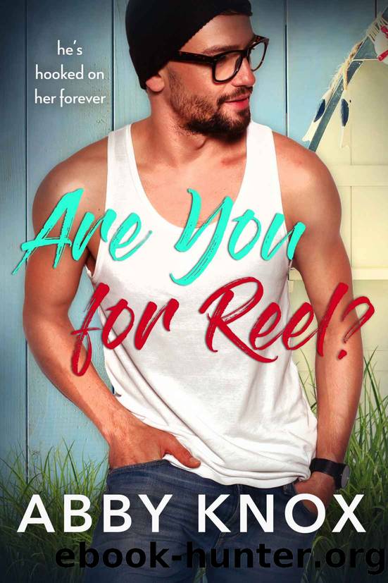Are You For Reel?: A grumpysunshine, nemeses-to-lovers, small town romance by Abby Knox