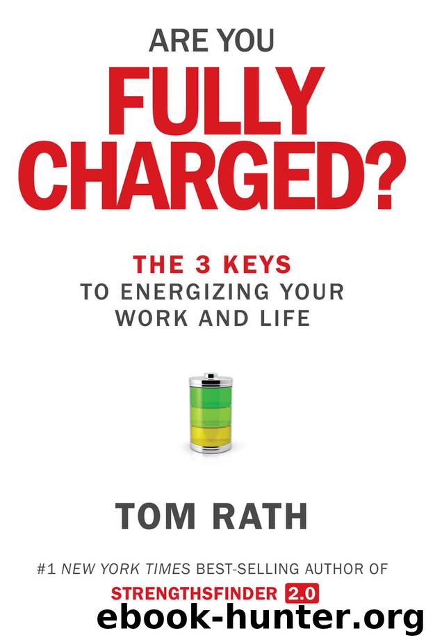 Are You Fully Charged?: The 3 Keys to Energizing Your Work and Life by Tom Rath