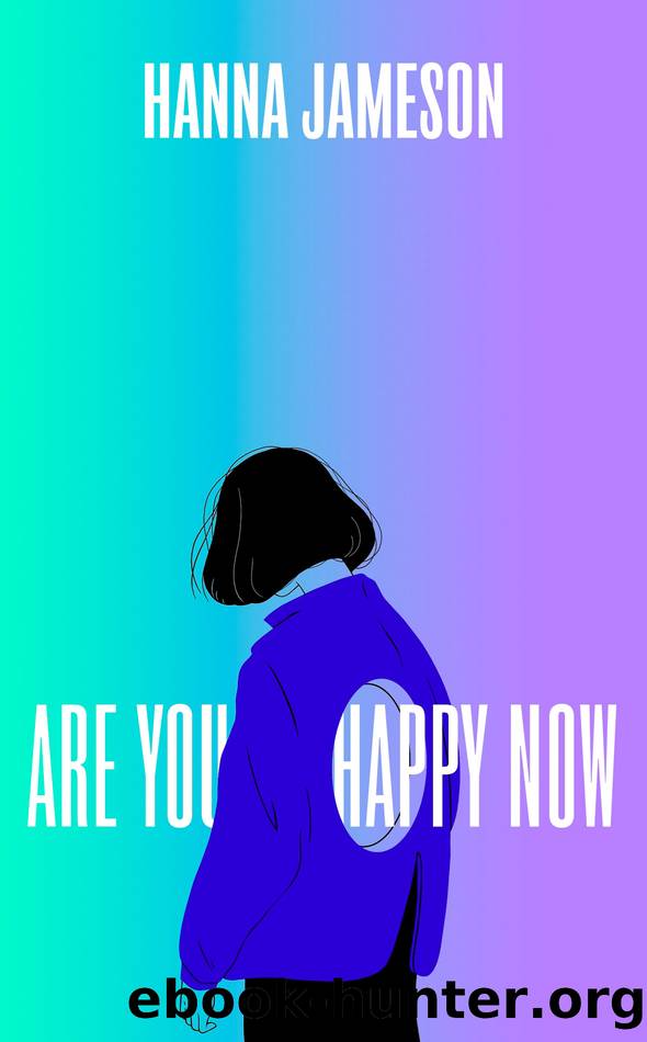 Are You Happy Now by Hanna Jameson