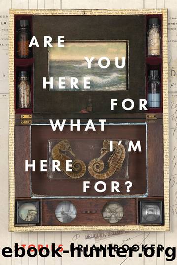 Are You Here For What I'm Here For? by Brian Booker