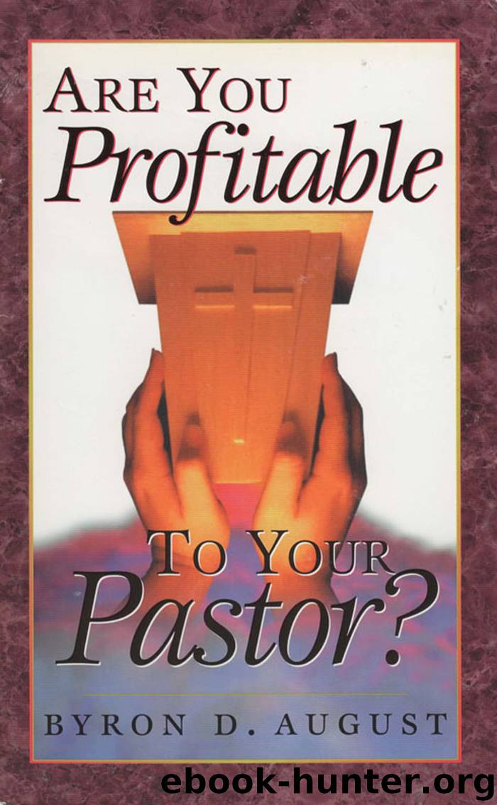 Are You Profitable To Your Pastor? by Byron D. August