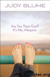 Are You There God? It's Me, Margaret. by Judy Blume