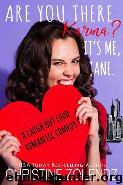 Are You There, Karma? It's Me, Jane.: A Laugh Out Loud Romantic Comedy (The Awkward Adventures of Jane Nash Book 1) by Christine Zolendz