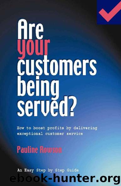 Are Your Customers Being Served? - How to Boost Profits by Delivering Exceptional Customer Service by Pauline Rowson