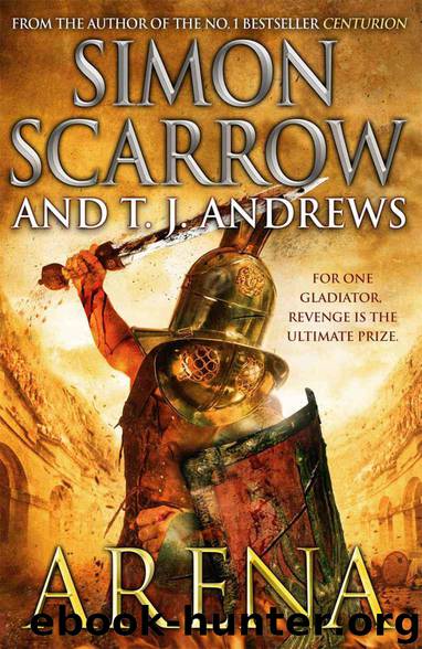 Arena by Simon Scarrow & T. J. Andrews
