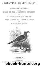 Argentine Ornithology, Volume 2 (of 2) A descriptive catalogue of the birds of the Argentine Republic. by W. H. Hudson & Philip Lutley Sclater