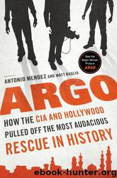 Argo by Antonio J. Mendez & Matt Baglio