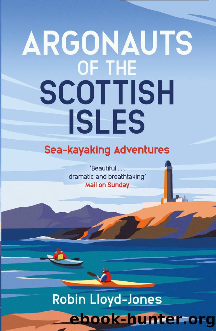 Argonauts of the Scottish Isles: Sea-Kayaking Adventures by Robin Lloyd-Jones