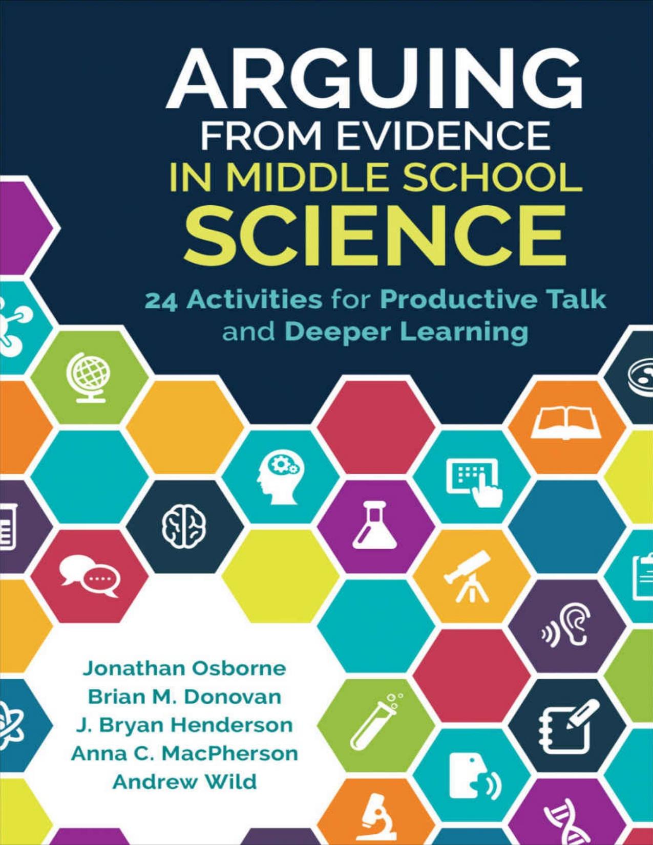 Arguing From Evidence in Middle School Science_ 24 Activities by Bryan Henderson _ Anna C. MacPherson _ Andrew J. Wild.pdf