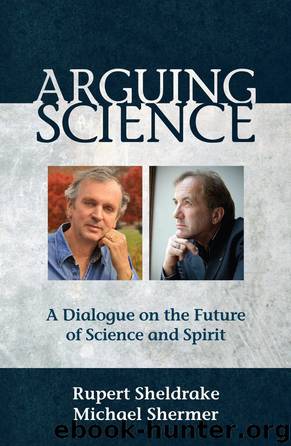 Arguing Science by Sheldrake Rupert; Shermer Michael;