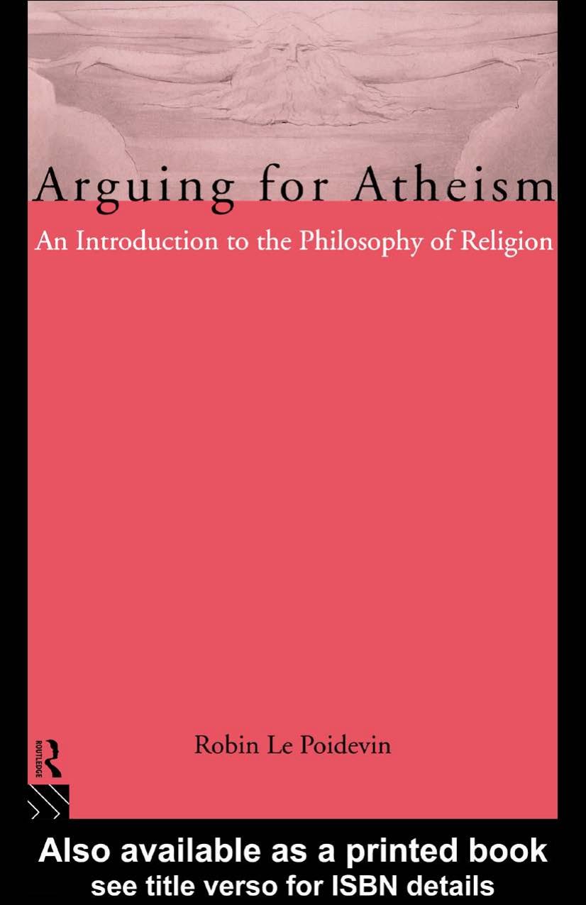 Arguing for Atheism: An Introduction to the Philosophy of Religion by Robin Le Poidevin