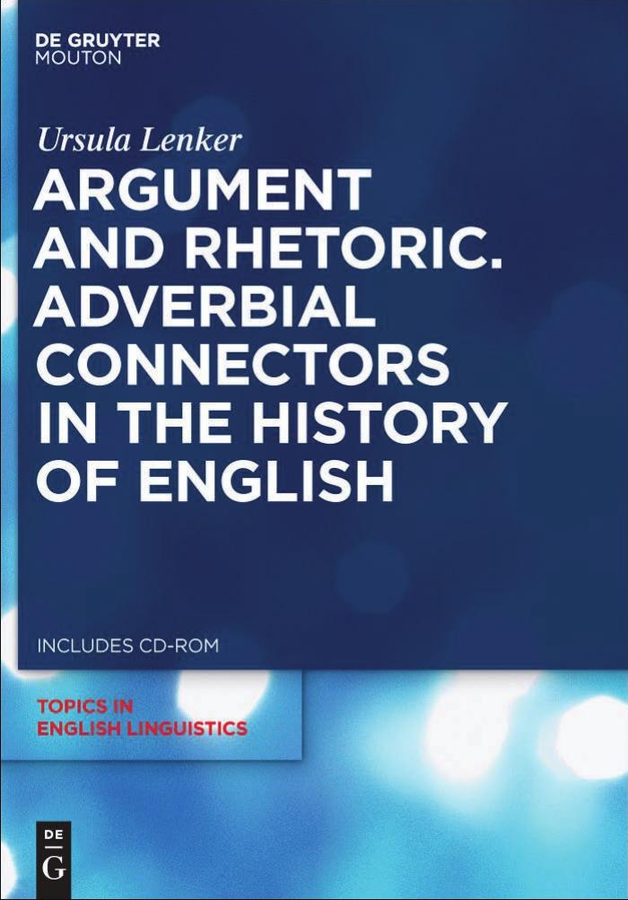Argument and Rhetoric: Adverbial Connectors in the History of English by Ursula Lenker