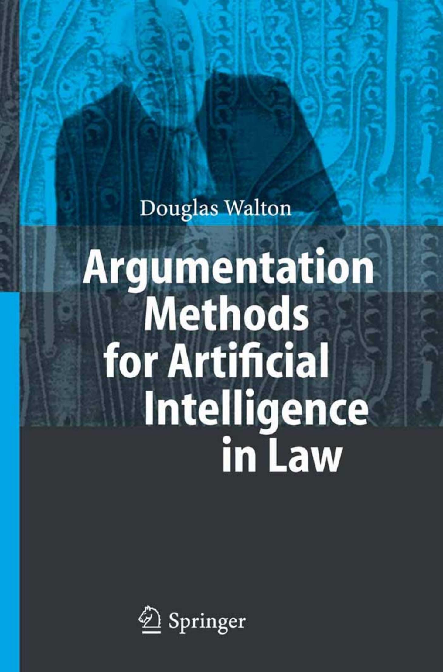 Argumentation Methods for Artificial Intelligence in Law by Douglas Walton