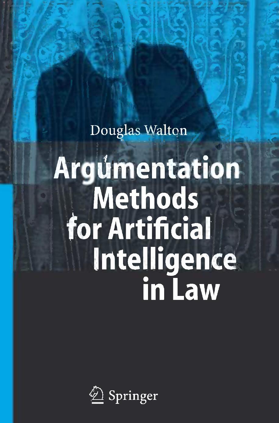 Argumentation Methods for Artificial Intelligence in Law by Professor Dr. Douglas Walton (auth.)