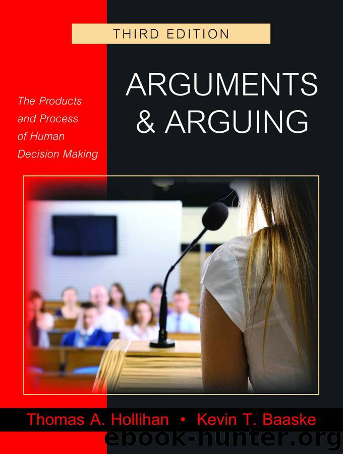 Arguments and Arguing: The Products and Process of Human Decision Making by Thomas A. Hollihan & Kevin T. Baaske